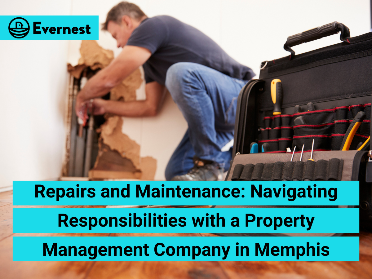 Repairs and Maintenance: Navigating Responsibilities with a Property Management Company in Memphis